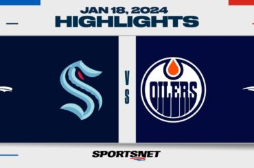 NHL Highlights | Kraken vs. Oilers - January 18, 2024