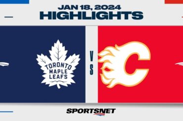 NHL Highlights | Maple Leafs vs. Flames - January 18, 2024