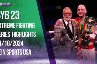 BYB 23 | EXTREME FIGHTING SERIES HIGHLIGHTS | 01/18/2024 | beIN SPORTS USA