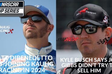 Matt DiBenedetto Not Joining Kaulig Racing In 2024 | Kyle Busch Says Joe Gibbs Didn't Sell Him