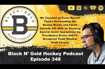 Black N' Gold Hockey Podcast Ep 348 Talking Providence Bruins Hockey With Special Guest Brett Chaves