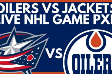 EDMONTON OILERS VS COLUMBUS BLUE JACKETS LIVE GAME STREAM | Oilers vs Jackets Live NHL Commentary