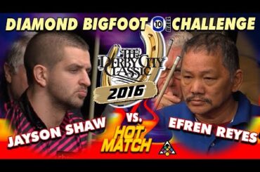 10-BALL: JAYSON SHAW vs EFREN REYES - 2016 BIG FOOT - DERBY CITY CLASSIC