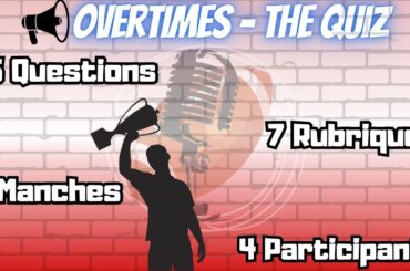 Ce soir on QUIZ : "Mode OVERTIMES"