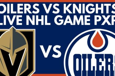 EDMONTON OILERS VS VEGAS GOLDEN KNIGHTS LIVE GAME STREAM | Oilers vs Knights Live NHL Commentary