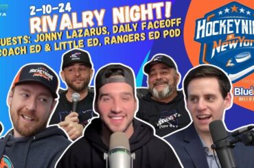 2/10/24 - Rivalry Night! Guests: Jonny Lazarus, Daily Faceoff; Coach Ed & Little Ed, Rangers Ed Pod