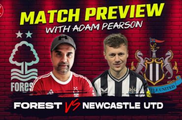 "I'm Glad Wood Isn't Playing!!" Nottingham Forest vs Newcastle Preview With @AdamPearson1242