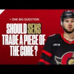 Should Sens consider trading a piece of the core?