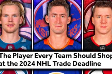 1 Player Every Team Should TRADE At The 2024 NHL Deadline…