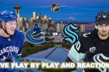 Vancouver Canucks vs Seattle Kraken Live Play-By-Play & Reactions