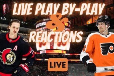 Ottawa Senators VS. Philadelphia Flyers (Live Play-By-Play & Reactions) #Flyers #Senators #nhl