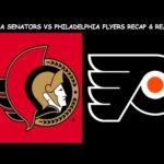 Ottawa Senators vs Philadelphia Flyers Recap & Reaction