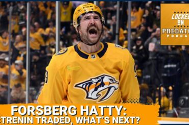 Forsberg Hat Trick, Trenin Traded: What's Next for the Nashville Predators? | NHL Podcast