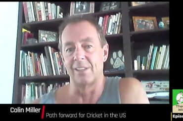 The Last Wicket E36: Colin Miller on the path forward for US Cricket