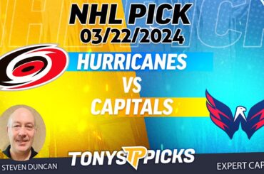 Carolina Hurricanes vs Washington Capitals 3/22/2024 FREE NHL Picks and Predictions by Steven Duncan