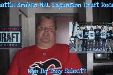 Seattle Kraken NHL Expansion Draft Recap