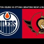 Edmonton Oilers vs Ottawa Senators Recap & Reaction