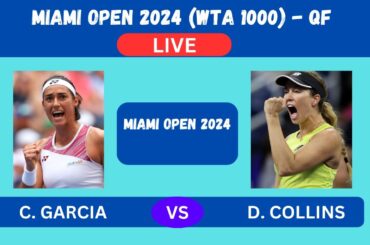 C. GARCIA vs D. COLLINS - MIAMI OPEN 2024 QF (WTA 1000) - LIVE - PLAY-BY-PLAY-LIVESTREAM-TENNIS TALK