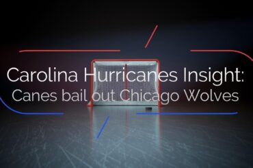 Carolina Hurricanes Insight - Canes bail out Chicago Wolves