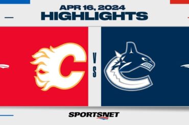 NHL Highlights | Flames vs. Canucks - April 16, 2024