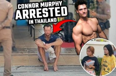 Connor Murphy ARRESTED In Thailand | Downfall Of Another Tony Huge Guy