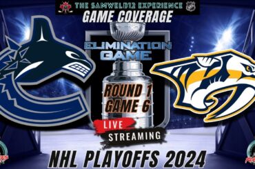 NHL: VANCOUVER CANUCKS vs NASHVILLE PREDATORS live Stanley Cup Playoffs game 6 coverage