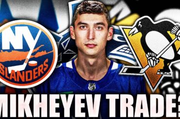 ILYA MIKHEYEV TRADE TALK: PITTSBURGH PENGUINS OR NEW YORK ISLANDERS? Vancouver Canucks Rumours