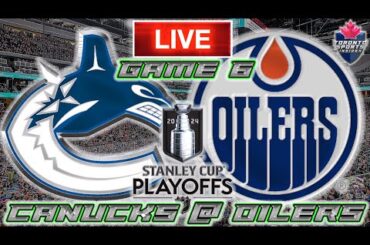 Vancouver Canucks vs Edmonton Oilers Game 6 LIVE Stream Game Audio | NHL Playoffs Streamcast & Chat