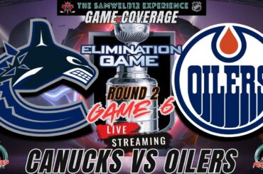 Game 6: VANCOUVER CANUCKS vs EDMONTON OILERS  Coverage 2024 NHL Playoffs