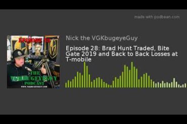 Episode 28: Brad Hunt Traded, Bite Gate 2019 and Back to Back Losses at T-mobile