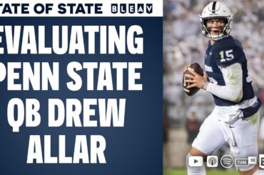 Evaluating Penn State QB Drew Allar (w/ PFF's Max Chadwick) | STATE of STATE