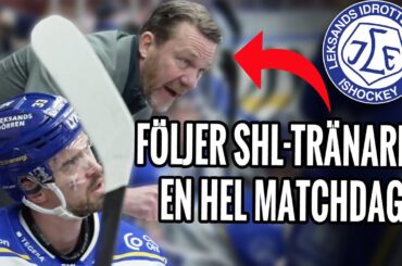 Följer Leksands tränare en hel matchdag