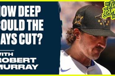 How Deep Could the Jays Cut with Robert Murray | JD Bunkis Podcast