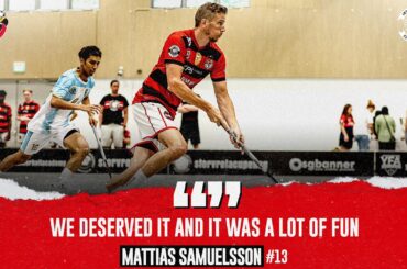 Mattias Samuelsson “Super happy that I was here”