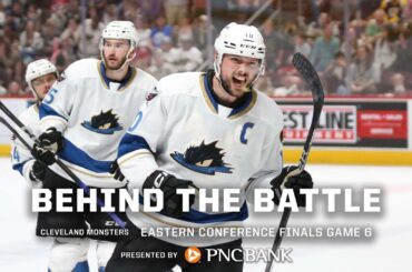 Behind the Battle Cleveland Monsters: Eastern Conference Finals, Game 6, MONSTERS STUN BEARS 3-2!