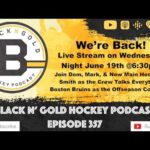 Black N' Gold Hockey Podcast Episode 357 Live Stream #NHLBruins #Boston #NHL