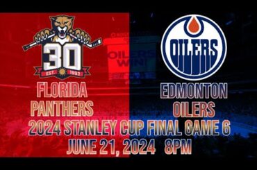 2024 Stanley Cup Final | Edmonton Oilers vs. Florida Panthers | Game 6 | (Live Reaction + PXP)