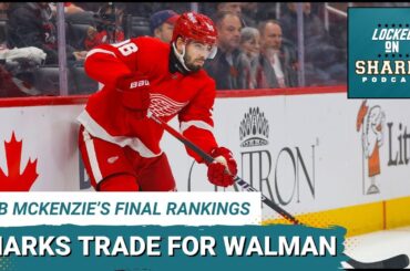 The San Jose Sharks Acquire Jake Walman And Bob McKenzie Releases His Final NHL Draft Rankings