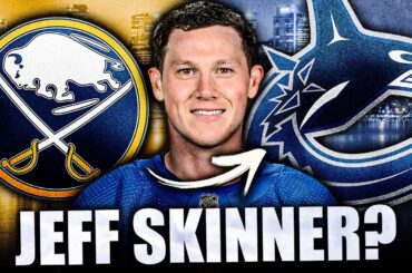 CANUCKS TARGETING JEFF SKINNER? ANOTHER TOP SCORER TO VANCOUVER? Buffalo Sabres News