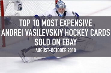 Andrei Vasilevskiy: Top 10 Most Expensive Hockey Cards Sold on Ebay (August - October 2018)