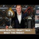 VGK spin on the Draft / Awards Reactions / What the Friday!