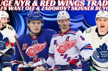 NHL Trade Rumours - Huge NYR & Wings Trade? Jets, Oilers + Leafs Want Zadorov & OEL? Skinner Buyout