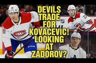 Montreal Canadiens TRADE Kovacevic To NJ Devils for Pick! Devils LOOKING At Nikita Zadorov Now?