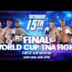 DEC 15th, 2019. World cup "Fight TNA" FiNAL