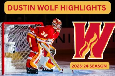 Dustin Wolf Highlights | 2023-24 Season