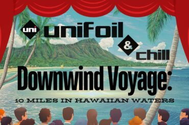 Unifoil & Chill Downwind Voyage: 10 Miles in Hawaiian waters