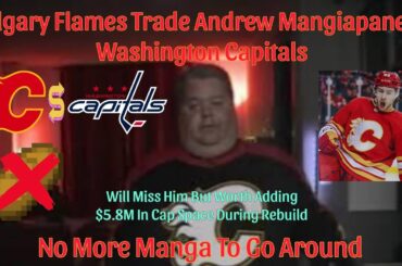 Calgary Flames Trade Andrew Mangiapane To Washington Capitals | No More Manga To Go Around