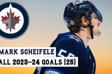 Mark Scheifele (#55) All 25 Goals of the 2023-24 NHL Season