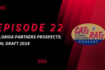 Cats N Rats Episode 22 — Florida Panthers Prospects; NHL Draft 2024