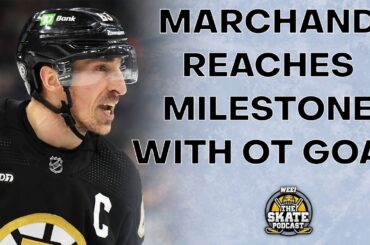 Marchand Hits Milestone With OT Goal vs Ottawa | The Skate Pod, Ep. 269